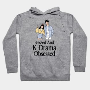 Blessed and K-Drama Obsessed Hoodie